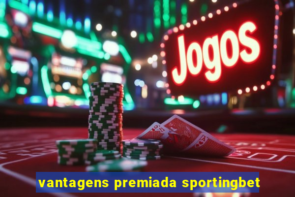 vantagens premiada sportingbet